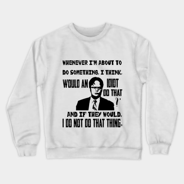 Dwight Schrute quote 1 Crewneck Sweatshirt by HurdyGurdy